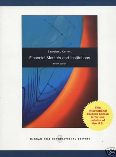 Financial Markets and Institutions. Anthony Saunders, Marcia Millon Cornett (9780070187573) by Anthony Saunders; Marcia Millon Cornett