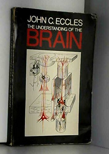 Stock image for The Understanding of the Brain : Based on the Thirty-Third Series of Lectures on the Patten Foundation Delivered at the Bloomington Campus, Indiana University, from February 22 to April 4, 1972 for sale by Better World Books