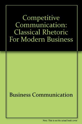 9780070189300: Competitive Communication: Classical Rhetoric for Modern Business (College Custom Series)