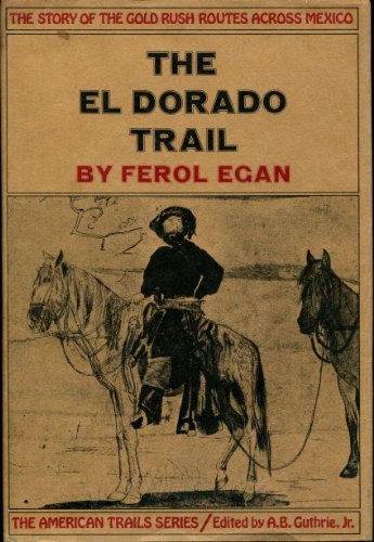 Stock image for The El Dorado Trail: The Story of the Gold Rush Routes Across Mexico for sale by The Book Garden