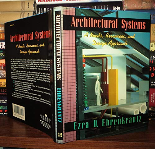 Stock image for Architectural Systems: A Needs, Resources, and Design Approach for sale by Bingo Books 2