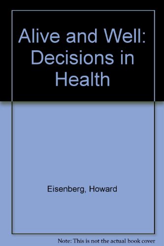 Alive and Well: Decisions in Health (9780070191136) by Eisenberg, Howard