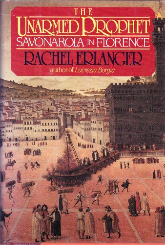Stock image for THE UNARMED PROPHET: Savonarola in Florence for sale by Wonder Book
