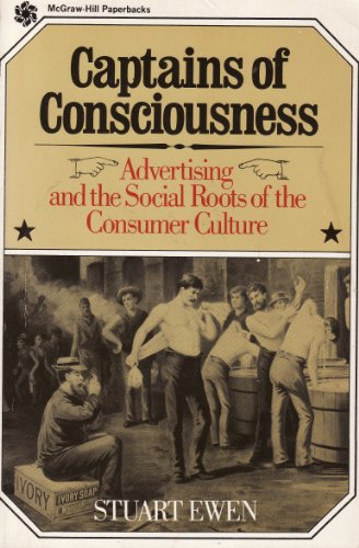 9780070198463: Captains of Consciousness: Advertising and the Social Roots of the Consumer Culture
