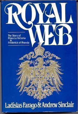 Beispielbild fr Royal Web : The Story of Princess Victoria and Frederick of Prussia zum Verkauf von Better World Books