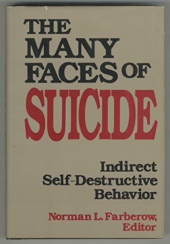 Imagen de archivo de The Many Faces of Suicide : Indirect Self-Destructive Behavior a la venta por Better World Books
