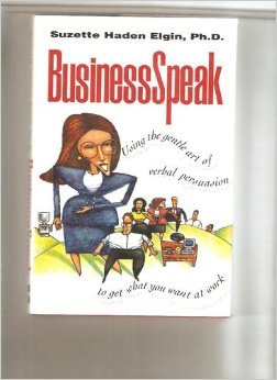 Beispielbild fr BusinessSpeak : Using the Gentle Art of Verbal Persuasion to Get What You Want at Work zum Verkauf von Better World Books