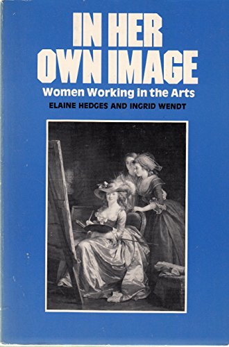 9780070204393: In Her Own Image, Women Working in the Arts