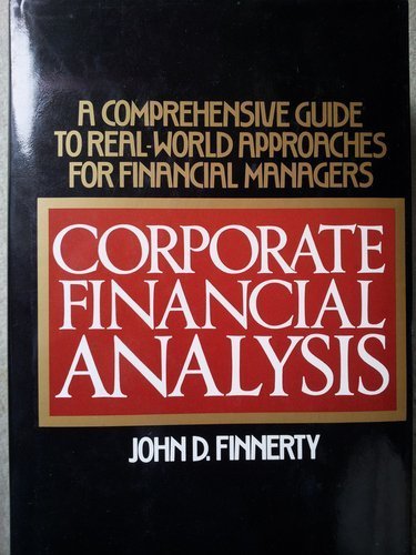 Beispielbild fr Corporate Financial Analysis : A Comprehensive Guide to Real-World Approaches for Financial Managers zum Verkauf von Better World Books