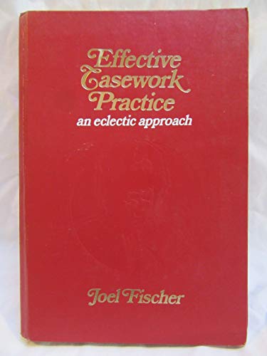 Beispielbild fr Effective Casework Practice : An Eclectic Approach zum Verkauf von Better World Books