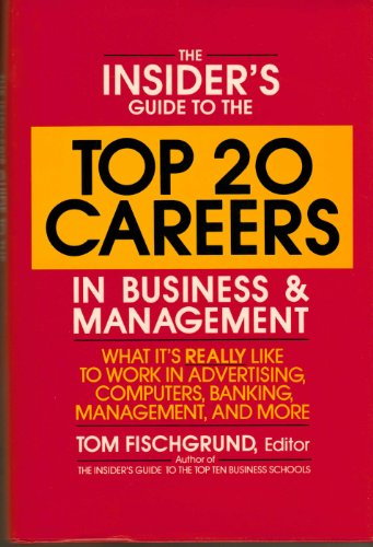 Stock image for The Insider's Guide to the Top 20 Careers in Business and Management: What It's Really Like to Work in Advertising, Computers, Banking, Management, and Many More! for sale by Wonder Book