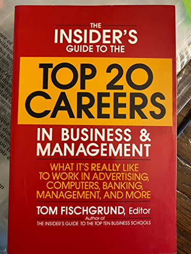 Stock image for The Insider's Guide to the Top 20 Careers in Business and Management: What It's Really Like to Work in Advertising, Computers, Banking, Management, and More for sale by Wonder Book