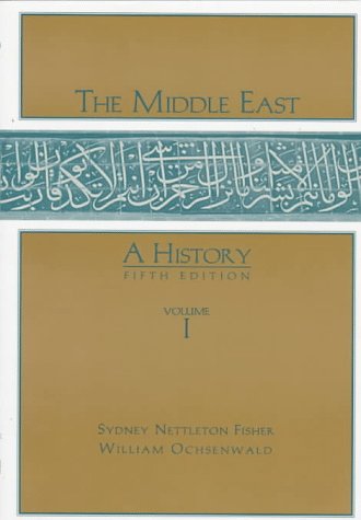 The Middle East: A History, Vol. 1, Fifth Edition (9780070212312) by Fisher, Sydney Nettleton; Ochsenwald, William