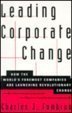 Leading Corporate Change: How to World's Foremost Companies Are Launching Revolutionary Change (9780070214712) by Fombrun, Charles J.