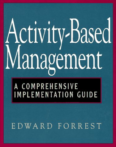 Activity-Based Management: A Comprehensive Implementation Guide (9780070215887) by Forrest,Edward