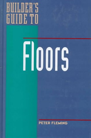 9780070216723: Builder's Guide to Floors (Builder's Guide Series)