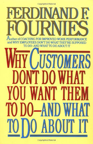 Beispielbild fr Why Customers Don't Do What You Want Them to Do and What to Do About It zum Verkauf von Wonder Book