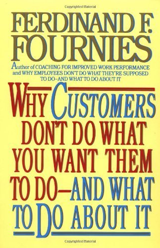 9780070217010: Why Customers Don't Do What You Want Them to Do and What to Do About It