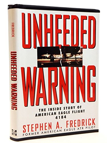 

Unheeded Warning: The Inside Story of American Eagle Flight 4184 (Signed) [signed]