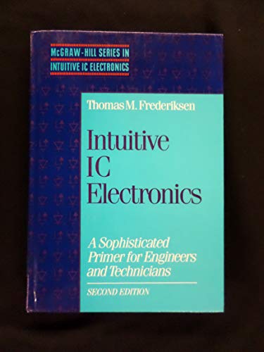 Stock image for Intuitive IC Electronics : A Sophisticated Primer for Engineers and Technicians for sale by Better World Books