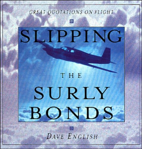 Beispielbild fr Slipping the Surly Bonds: Great Quotations on Flight zum Verkauf von SecondSale