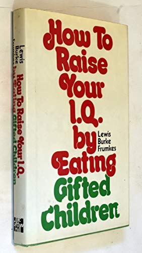 Stock image for How to Raise Your IQ by Eating Gifted Children for sale by Zoom Books Company