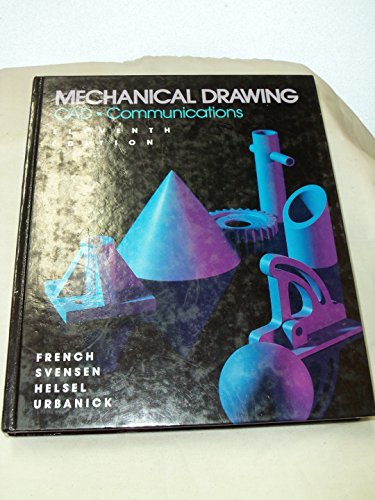 Mechanical Drawing (9780070223370) by Thomas E. French; Carl L. Svensen; Jay D. Helsel; Byron Urbanick