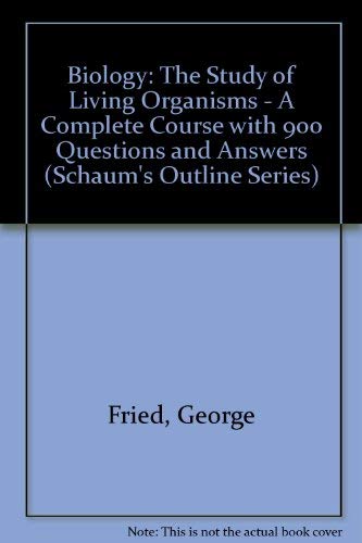 Stock image for Biology: The Study of Living Organisms - A Complete Course with 900 Questions and Answers (Schaum's Outline Series) for sale by WorldofBooks