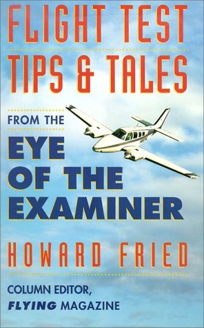 Beispielbild fr Flight Test Tips & Tales from the Eye of the Examiner zum Verkauf von Wonder Book