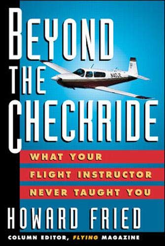 Beispielbild fr Beyond The Checkride: What Your Flight Instructor Never Taught You zum Verkauf von Wonder Book
