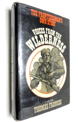 9780070225077: Voices from the wilderness : the frontiersman's own story / edited, with introductions, by Thomas Froncek