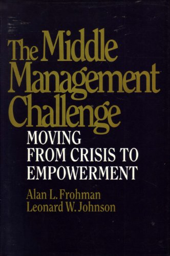 9780070225121: The Middle Management Challenge: Moving from Crisis to Empowerment