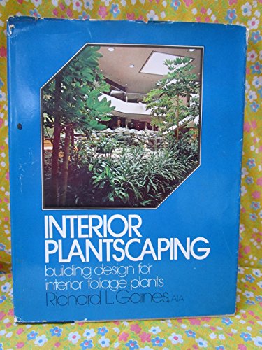 Stock image for Interior Plantscaping: Building Design for Interior Foliage Plants for sale by ThriftBooks-Dallas