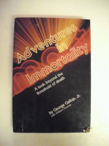 Stock image for Adventures in Immortality: A Look Beyond the Threshold of Death for sale by Gulf Coast Books