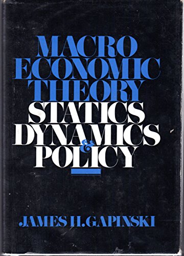 Stock image for Macroeconomic Theory Statics, Dynamics, and Policy for sale by Willis Monie-Books, ABAA
