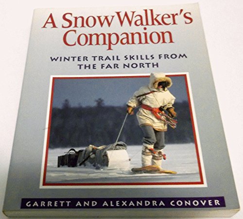 Beispielbild fr A Snow Walker's Companion: Winter Trail Skills from the Far North zum Verkauf von Books Unplugged