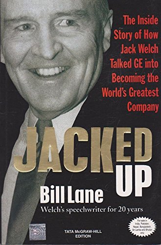 9780070229563: Jacked Up - The Inside Story of how Jack Welch talked GE into becoming the World's Greatest Company