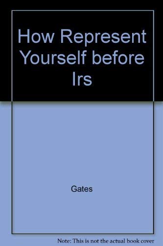 How to represent yourself before the IRS (9780070229914) by Gates