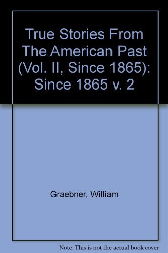 Imagen de archivo de True Stories from the American Past Vol. 2 : Since 1865 a la venta por Better World Books