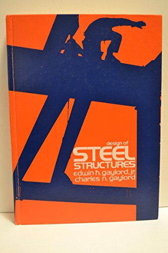 Design of steel structures (9780070231108) by Edwin H. Gaylord, Jr.; Charles N. Gaylord