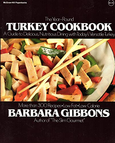 Imagen de archivo de The Year-Round Turkey Cookbook : A Guide to Delicious, Nutritious Dining with Today's Versatile Turkey a la venta por Better World Books