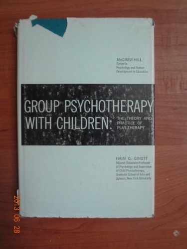 Group Psychotherapy With Children: The Theory and Practice of Play Therapy (9780070232686) by Ginott, Haim G.