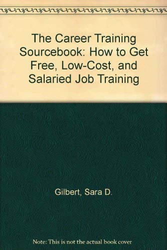 Stock image for The Career Training Sourcebook: Where to Get Free, Low-Cost, and Salaried Job Training for sale by NEPO UG