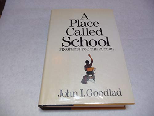 Beispielbild fr A place called school: Prospects for the future (A Study of schooling in the United States) zum Verkauf von Wonder Book