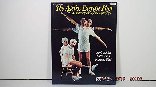 The Ageless Exercise Plan: A Complete Guide to Fitness After Fifty (9780070236295) by Godfrey, Charles M.; Feldman, Michael