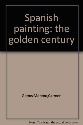 Imagen de archivo de Spanish Painting : The Golden Century a la venta por Better World Books: West