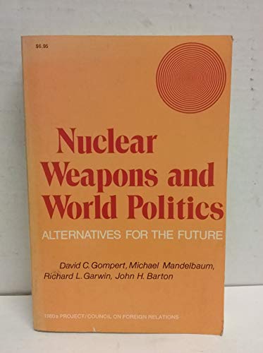 Stock image for Nuclear Weapons and World Politics: Alternatives for the Future for sale by Victoria Bookshop