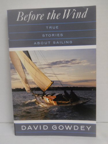 Stock image for Before the Wind: True Stories About Sailing for sale by Wonder Book