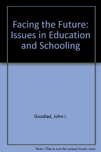 Facing the future: Issues in education and schooling (9780070237643) by Goodlad, John I