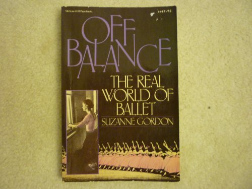 Beispielbild fr Off Balance: The Real World of Ballet zum Verkauf von Wonder Book
